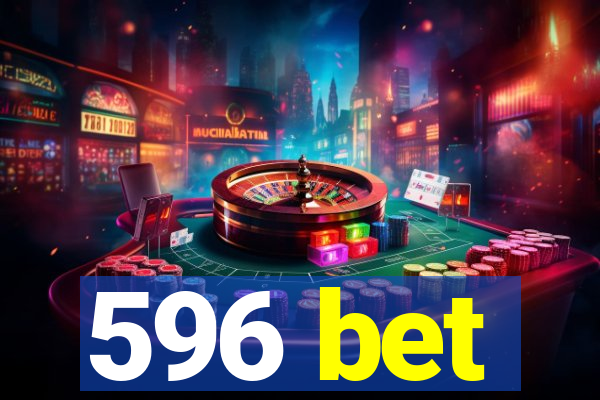 596 bet